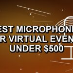 5 Best Microphones for Virtual Events Under $500