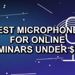 5 Best Microphones for Online Seminars Under $500