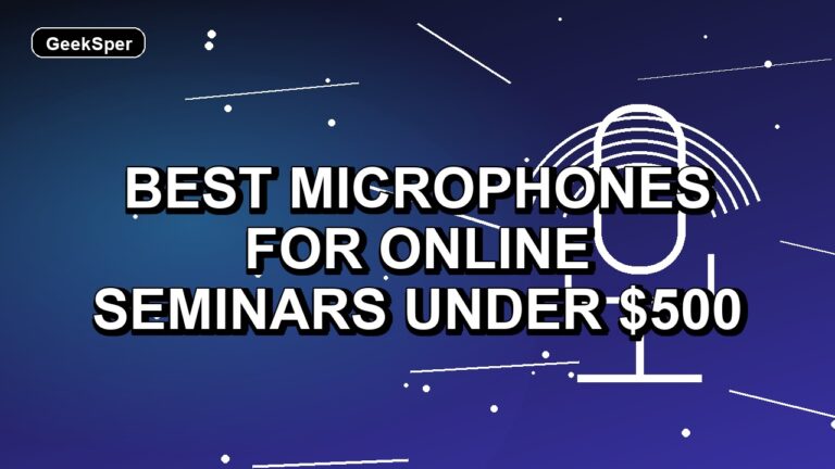 5 Best Microphones for Online Seminars Under $500