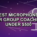5 Best Microphones for Group Coaching Under $500