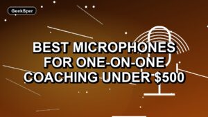5 Best Microphones for One-on-One Coaching Under $500