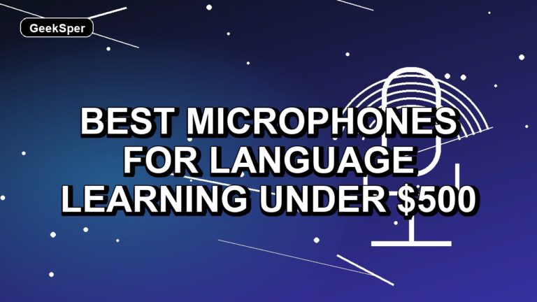 5 Best Microphones for Language Learning Under $500