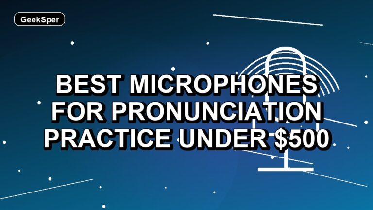 5 Best Microphones for Pronunciation Practice Under $500