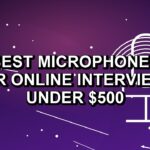 5 Best Microphones for Online Interviews Under $500