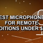 5 Best Microphones for Remote Auditions Under $500