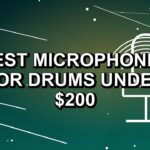 4 Best Microphones for Drums Under $200
