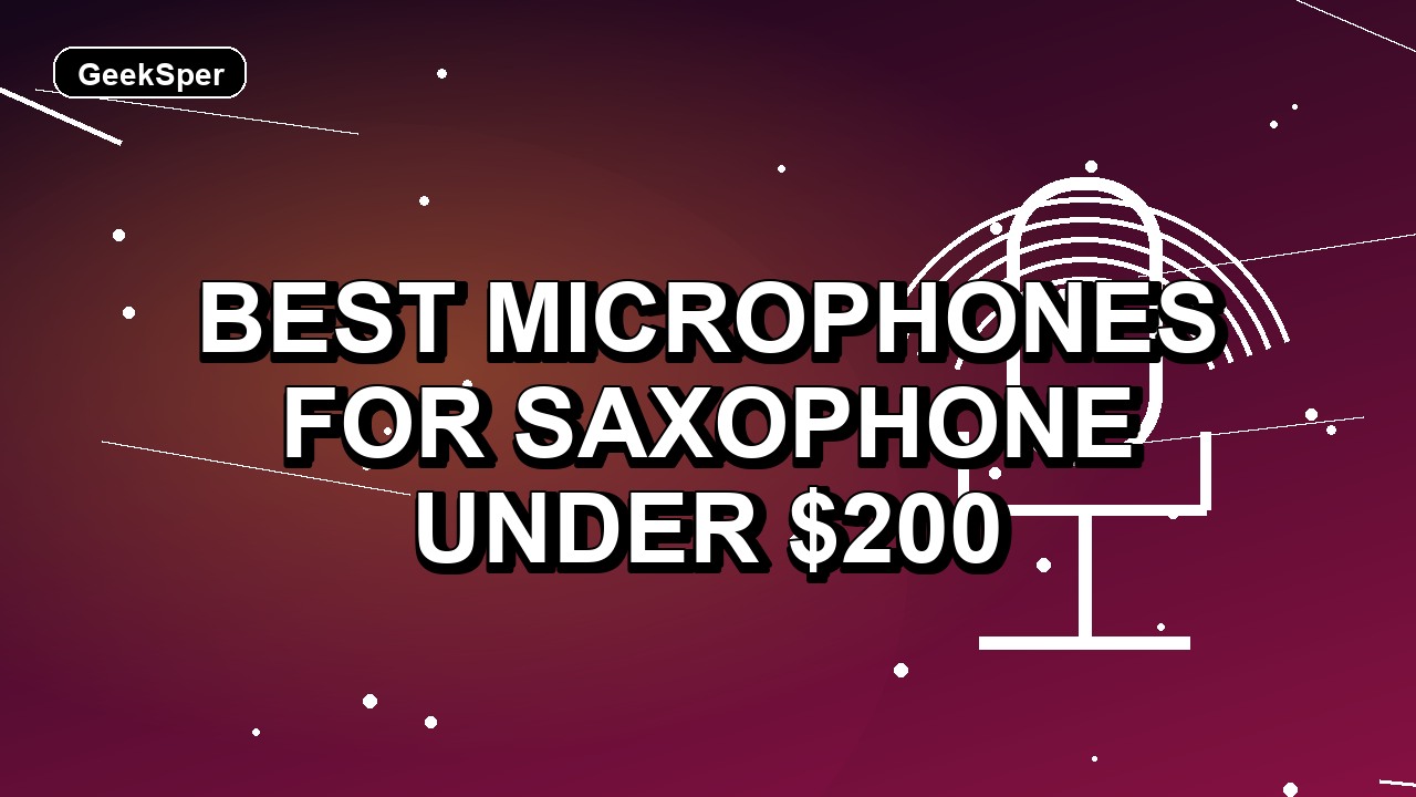 2 Best Microphones for Saxophone Under $200