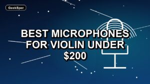Best Microphones for Violin Under $200: One Verified Pick