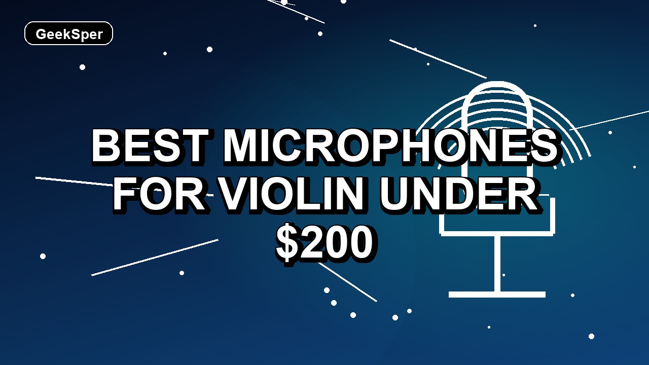 Best Microphones for Violin Under $200: One Verified Pick