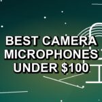 4 Best Camera Microphones Under $100