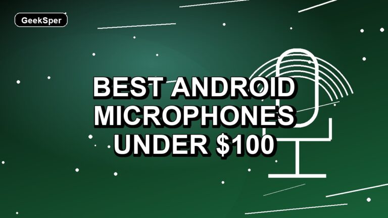 2 Best Android Microphones Under $100