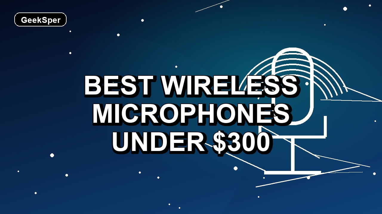 4 Best Wireless Microphones Under $300