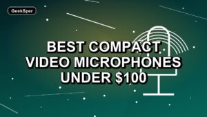 4 Best Compact Video Microphones Under $100