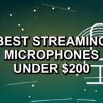 6 Best Streaming Microphones Under $200