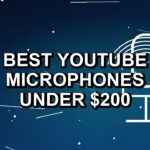 6 Best YouTube Microphones Under $200