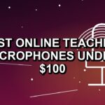 5 Best Online Teaching Microphones Under $100