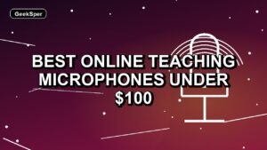5 Best Online Teaching Microphones Under $100