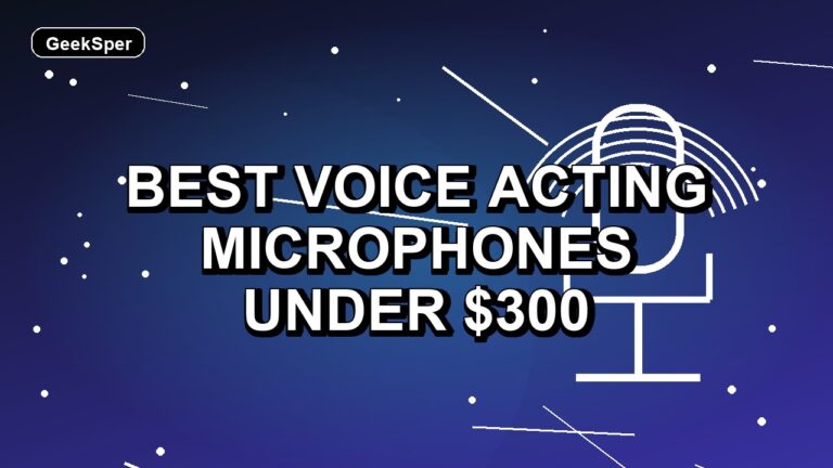 5 Best Voice Acting Microphones Under $300