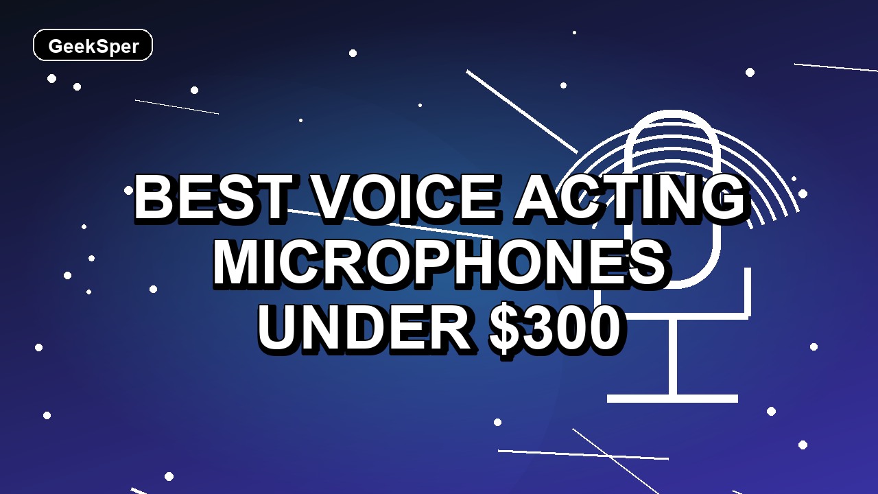 5 Best Voice Acting Microphones Under $300