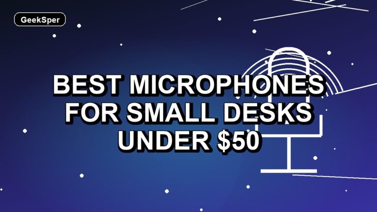 3 Best Microphones for Small Desks Under $50