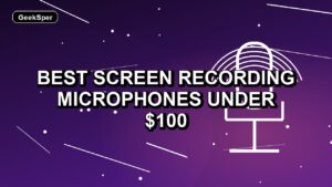 3 Best Screen Recording Microphones Under $100