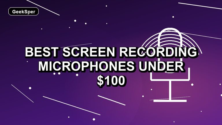 3 Best Screen Recording Microphones Under $100