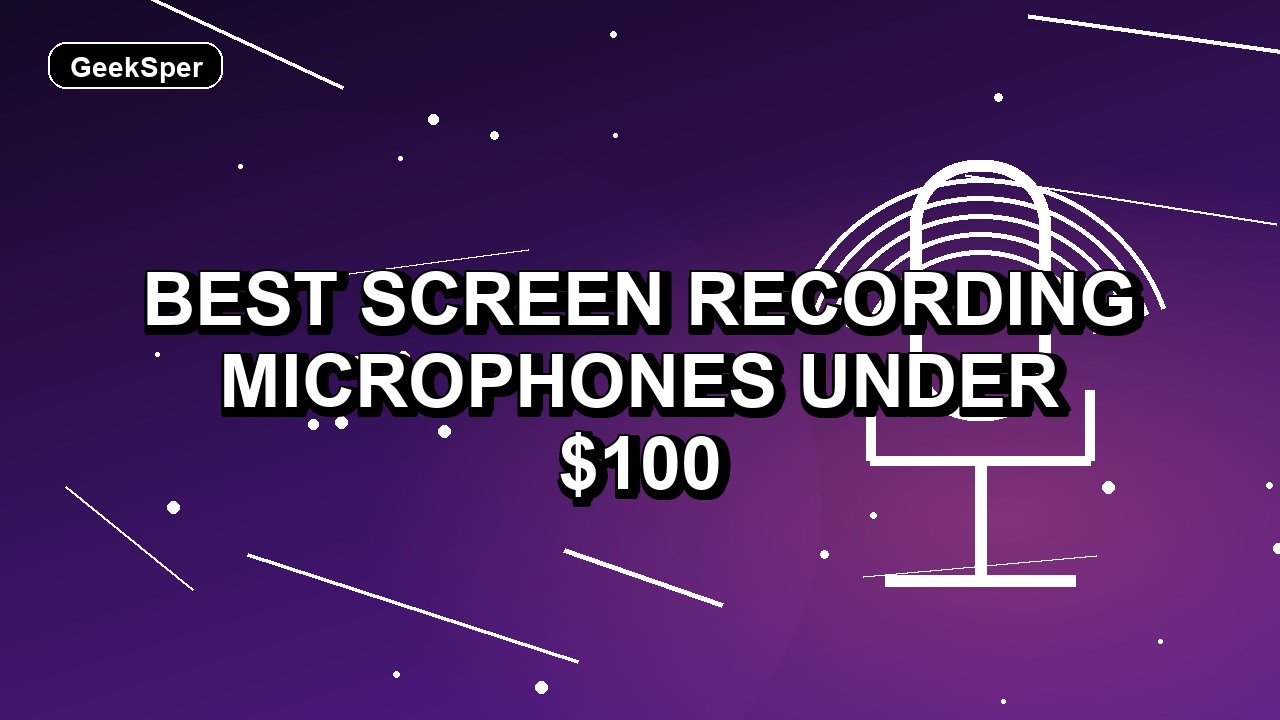 3 Best Screen Recording Microphones Under $100