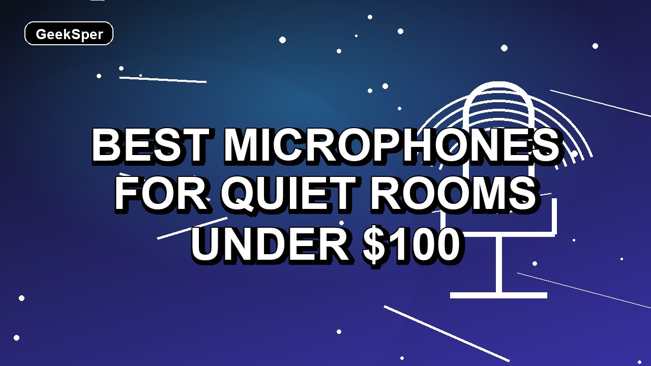5 Best Microphones for Quiet Rooms Under $100