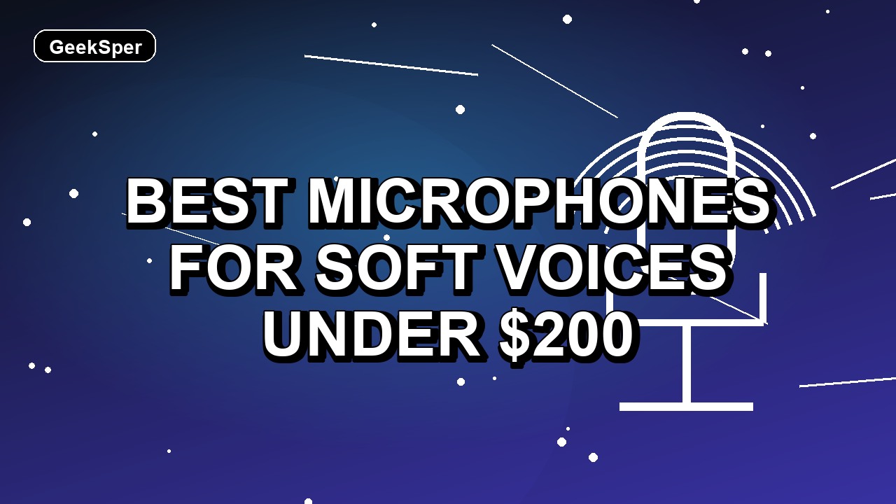 5 Best Microphones for Soft Voices Under $200