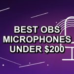 6 Best OBS Microphones Under $200