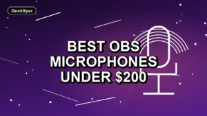 6 Best OBS Microphones Under $200
