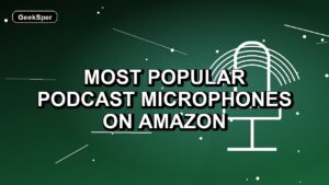 7 Most Popular Podcast Microphones on Amazon