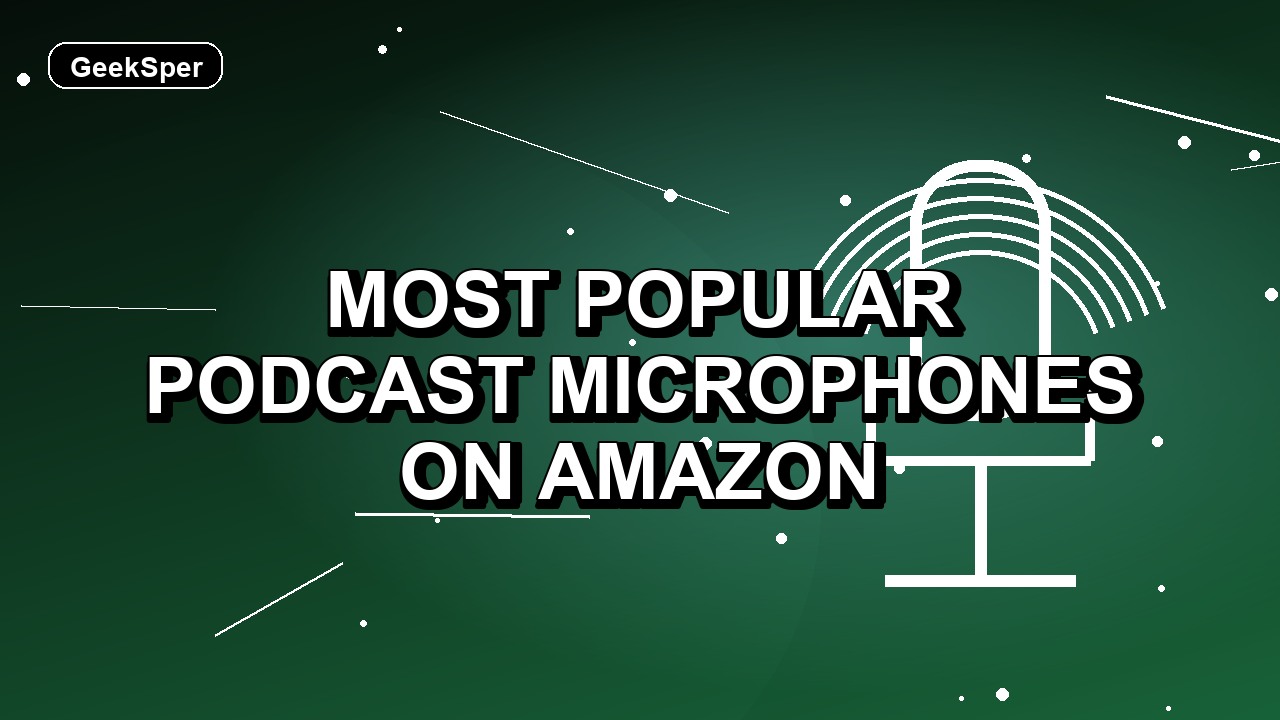 7 Most Popular Podcast Microphones on Amazon