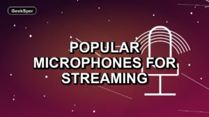 7 Popular Microphones for Streaming