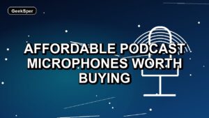 5 Affordable Podcast Microphones Worth Buying