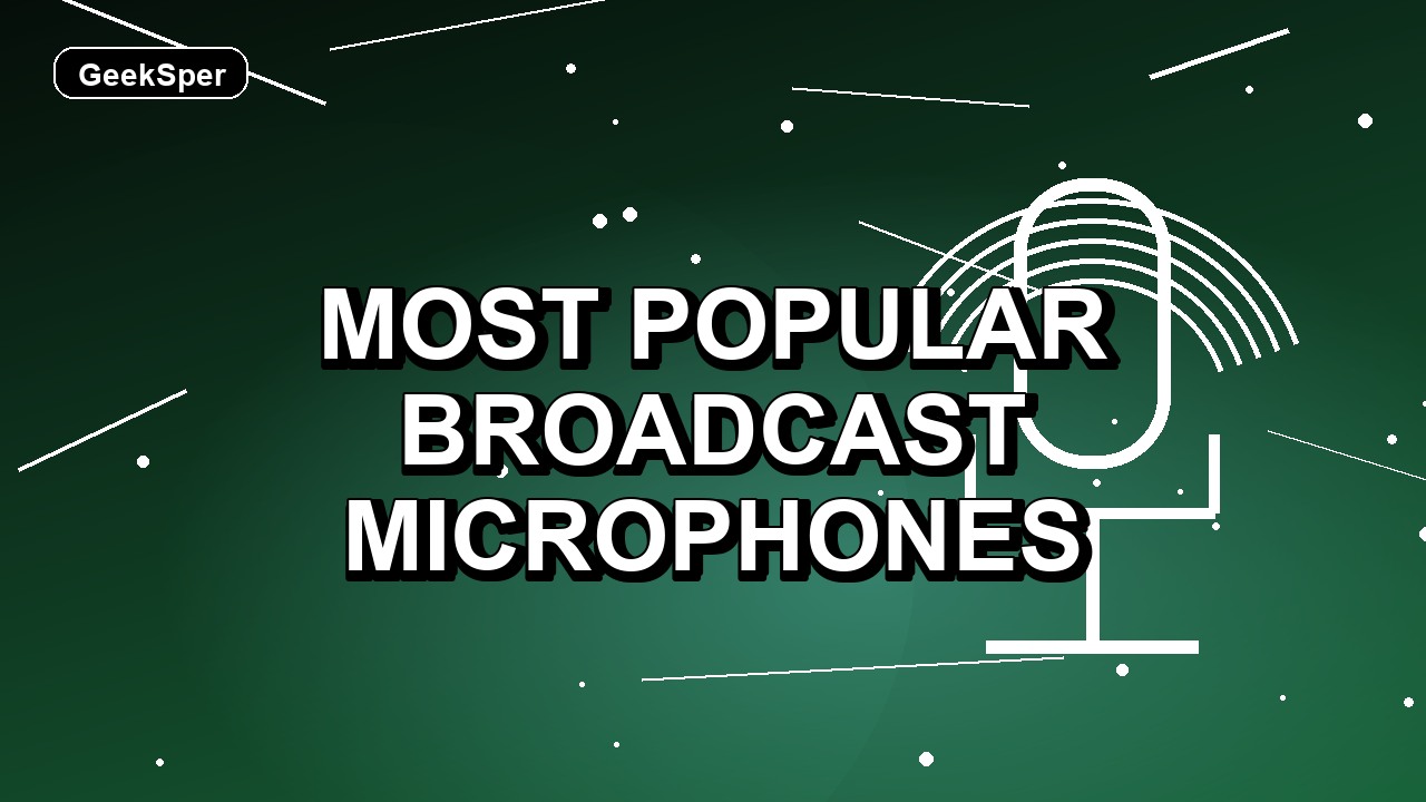 5 Most Popular Broadcast Microphones