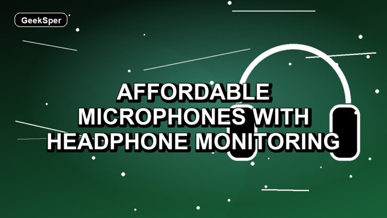 5 Affordable Microphones with Headphone Monitoring