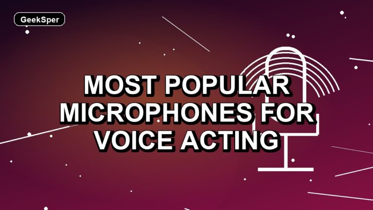 7 Most Popular Microphones for Voice Acting
