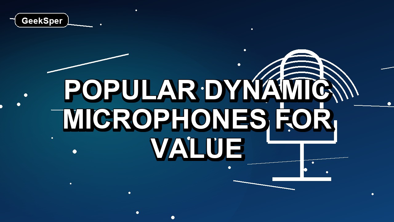5 Popular Dynamic Microphones for Value
