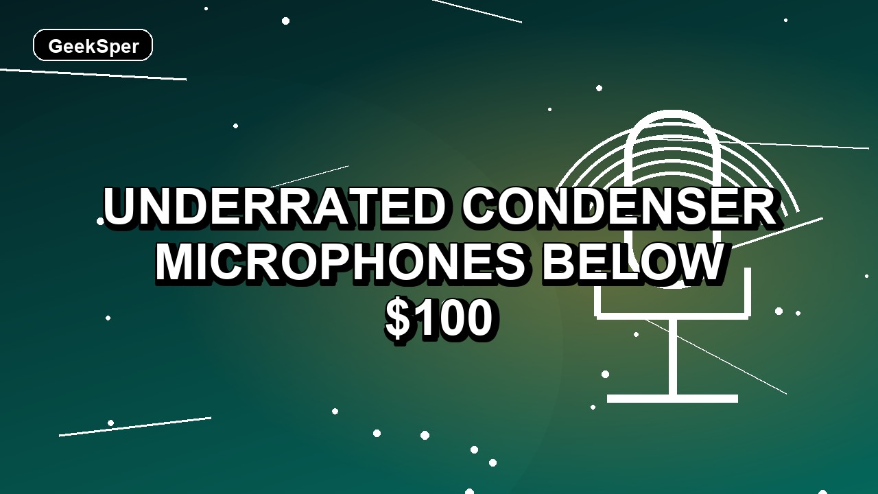 2 Underrated Condenser Microphones Below $100