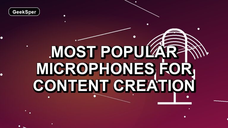 7 Most Popular Microphones for Content Creation