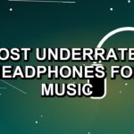 7 Most Underrated Headphones for Music