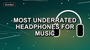 7 Most Underrated Headphones for Music