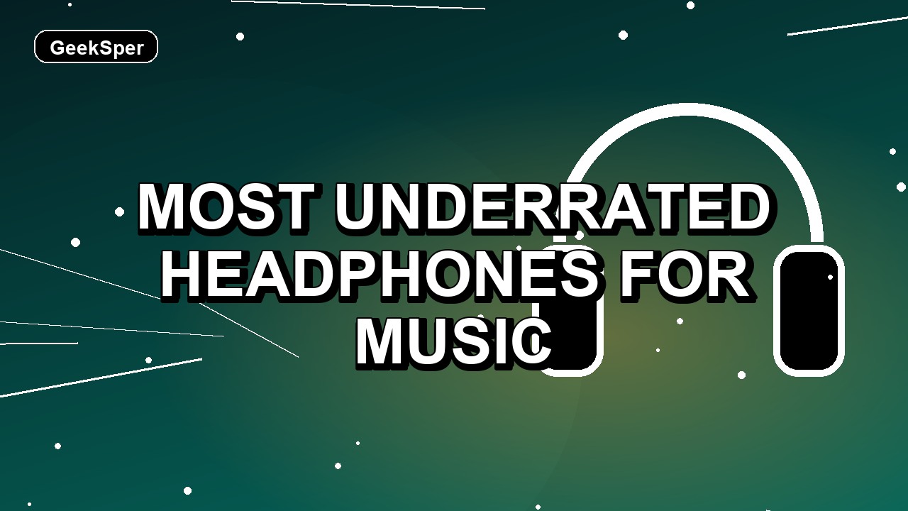 7 Most Underrated Headphones for Music