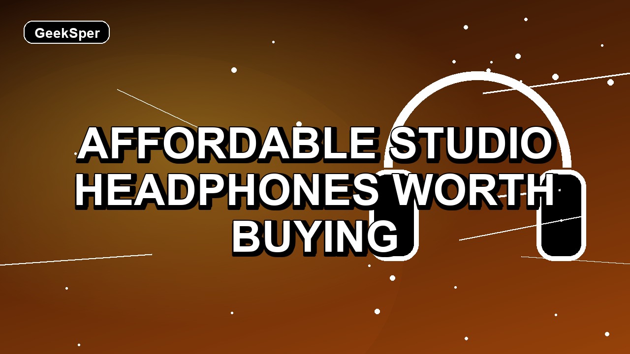 5 Affordable Studio Headphones Worth Buying