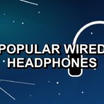 7 Popular Wired Headphones