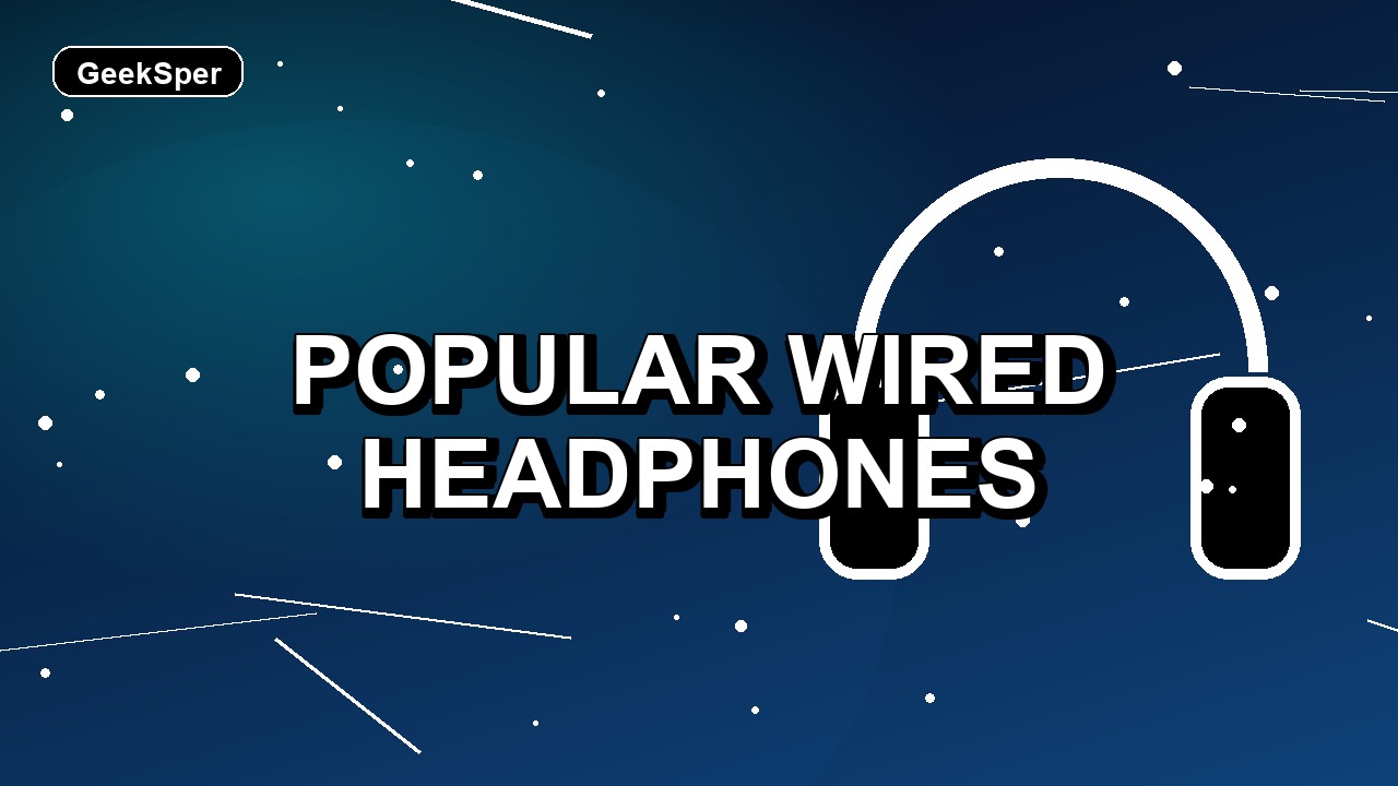 7 Popular Wired Headphones