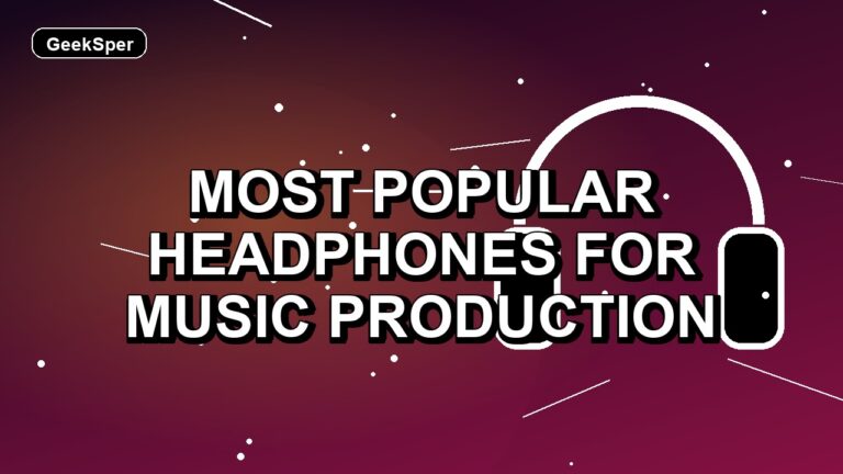 5 Most Popular Headphones for Music Production