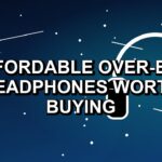 7 Affordable Over-Ear Headphones Worth Buying