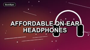 2 Affordable On-Ear Headphones